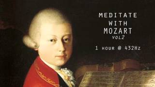 Meditate with Mozart  432Hz Classical Music  Vol 2 [upl. by Edals]