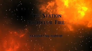 The Station Nightclub Fire  A Short Documentary  Fascinating Horror [upl. by Eelam]